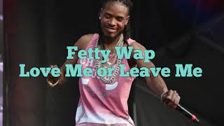 Fetty Wap - Love Me or Leave Me (No Featured Artists) [EXTENDED Verse]