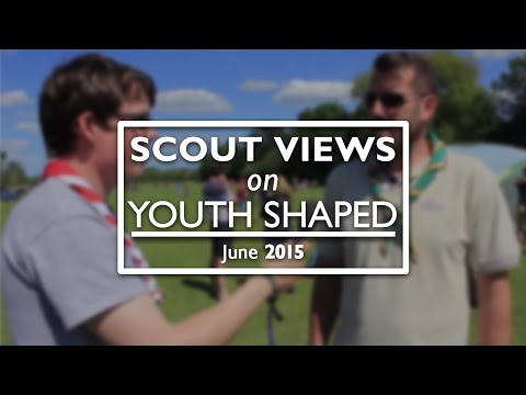 Scout Views on 'Youth Shaped' initiative – June 2015