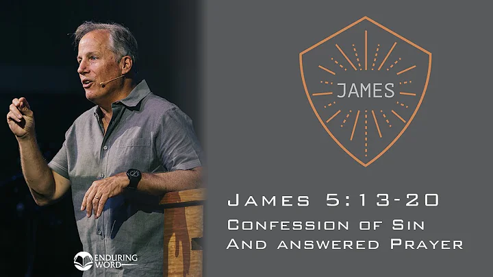 Confession of Sin and Answered Prayer - James 5:13...