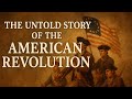 The Untold Story of the American Revolution