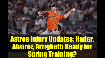 Astros Injury Updates: Hader, Alvarez, Arrighetti Ready for Spring Training? | 2026 Season Preview