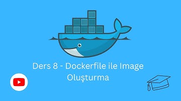 Docker - Ders 8 - Dockerfile İle Image oluşturmak