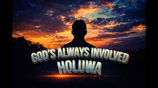 God's Always Involved – Holuwa | Gospel Song of Faith, Hope & God’s Presence (2026)