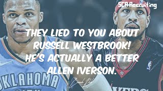 They LIED to you about Russell Westbrook! He is ACTUALLY a better Allen Iverson