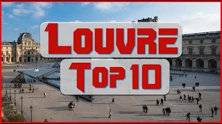 Louvre Museum Top 10 Highlights