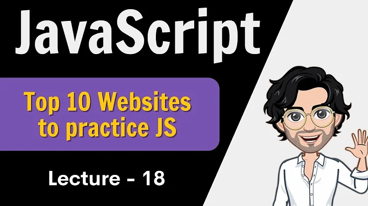 Javascript : Top 10 Websites to practice | Web Development Course | Lecture 18