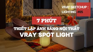 7 phút ánh sáng nội thất với Spot Light Vray Sketchup