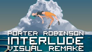 Porter Robinson - Interlude 【ＶＩＳＵＡＬ ＲＥＭＡＫＥ】