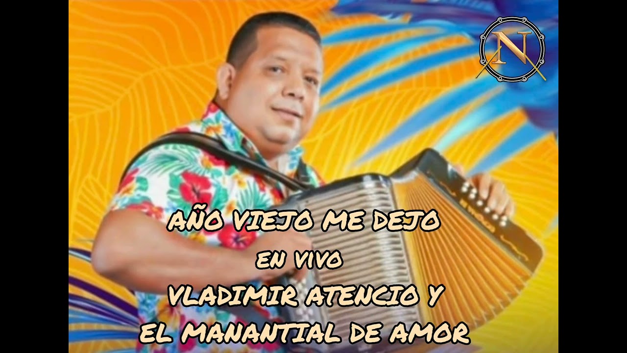 AÑO VIEJO ME DEJO en vivo  VLADIMIR ATENCIO Y EL MANANTIAL DE AMOR