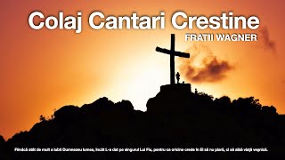 Fratii Wagner - Colaj Cantari Crestine