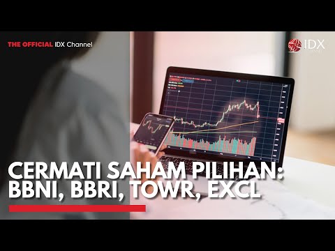 Cermati Saham Pilihan: BBNI, BBRI, TOWR, EXCL | IDX CHANNEL
