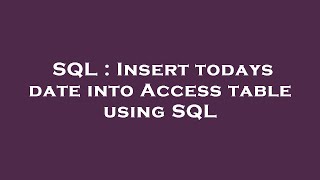 SQL : Insert todays date into Access table using SQL
