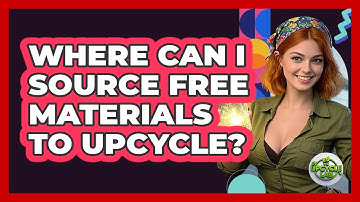 Where Can I Source Free Materials To Upcycle? - The Upcycle Lab