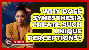 Why Does Synesthesia Create Such Unique Perceptions? - Did Ya Know This