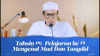 Tahsin 18: Pelajaran ke 14, Mengenal Mad & Tasydid - Ustadz Furqan Ihsan Abu Zaid