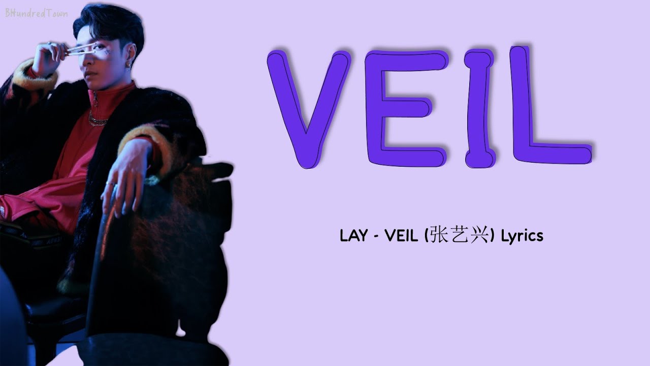 LAY - VEIL (Chinese Version) (面纱 - 中文版) Lyrics LAY - VEIL (Chinese Version) (面纱 - 中文版) Lyrics
