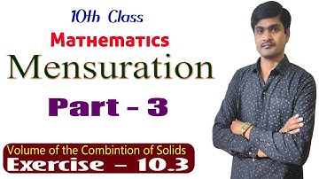 Mensuration I Part - 3 I 10th Maths I Combination of Solids &  Exercise - 10.3 I Ramesh Sir Maths