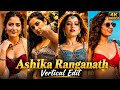 Ashika Ranganath🔥 | Carrier Journey and Biography Details | 4K60FPS Vertical Edit 