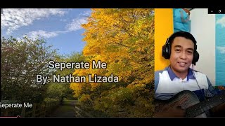 Separate Me Cover Song By Nathan Lizada