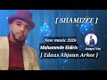 Mahammad Eidiris Shamizee Edaas Abjuun Arkee New Ethiopian Oromoo Music 2026 
