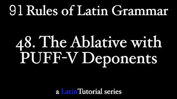 Rule 48: The Ablative with PUFF-V Deponents
