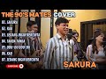THE 90 S MATES SAKURA KAU SEDANG INGIN BERCINTA COVER LAGU POP TERPOPULER 2025