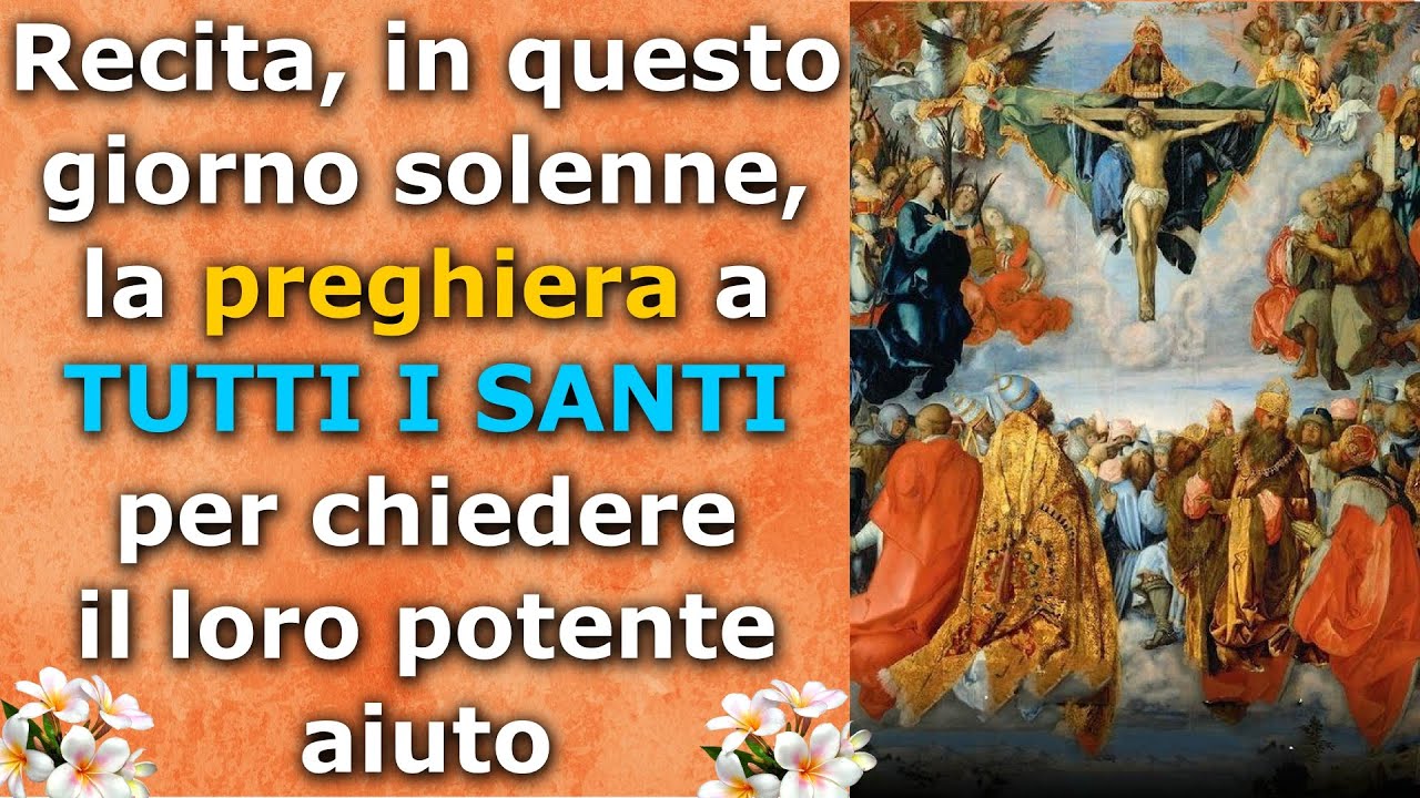 Preghiera A Tutti I Santi Per Una Grazia Recita, in questo giorno solenne, la preghiera a TUTTI I SANTI per