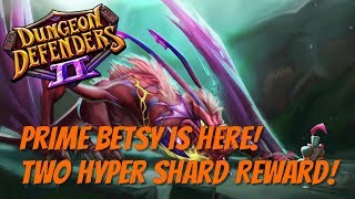 DD2 Final Prime! Betsy is Here, Two Hyper Shards!