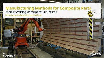 AEASM1x_2018_254b_Manufacturing_Methods_Composites-video