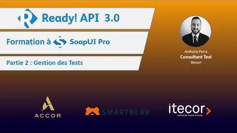 ReadyAPI 3.0  - SoapUI PRO - Partie 2 - Gestion des Tests