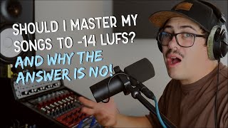 Should I Master My Songs To 14 LUFS? And why the answer is NO!