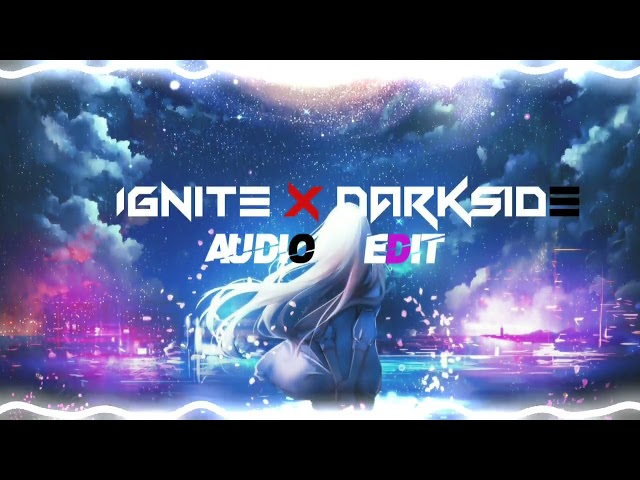 Ignite x DarkSide (audio edit)️no copyright) #quitezy #ev1l7gt class=