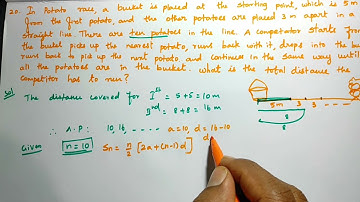 CLASS X EX 5.3Q.NO.20.In potato race  a bucket is placed at the starting point which is 5m