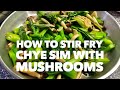 How to stir fry chye sim with mushrooms