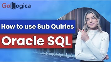 Oracle SQL | How to use Sub Queries | GoLogica
