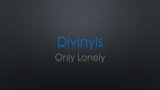 Divinyls Only Lonely Lyrics