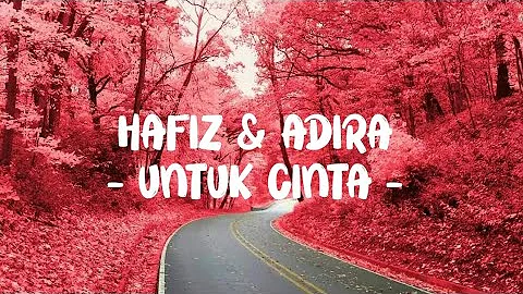 Hafiz & Adira - Untuk Cinta ( Lirik )