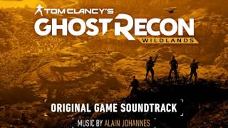 Tom Clancy's Ghost Recon: Wildlands - Full Original Soundtrack by Alain Johannes
