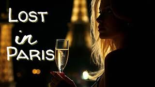 Lost In Paris Slow Romantic French Love Songs