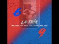 69 La trik (feat. Ziken, Didou, S-One, Arzoo, Driss, La Haine, Chivo) Mp3 Song