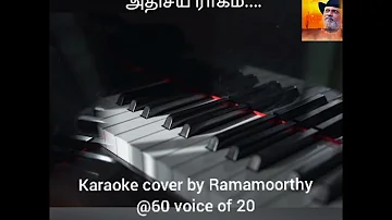 Athisaya Ragam / Karaoke cover by Ramamoorthy @60 voice of 20