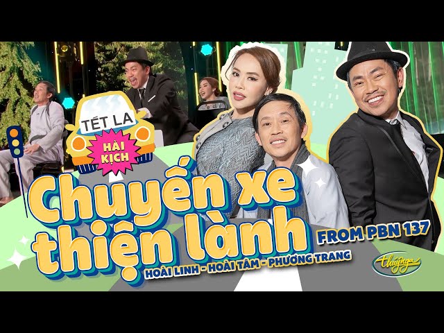 PBN137 | Hài Kịch “Chuyến Xe Thiện Lành” - Hoài Linh, Hoài Tâm, Phương Trang class=