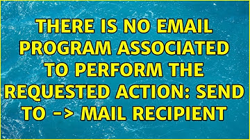 There is no email program associated to perform the requested action: send to -＞ mail recipient