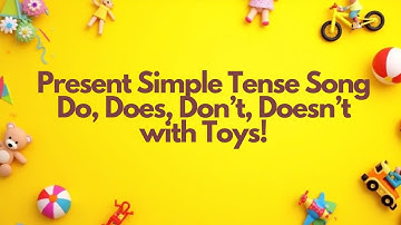 🧸 Present Simple Tense Song | Do, Does, Don’t, Doesn’t with Toys!