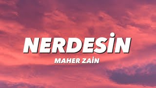 MAHER ZAİN - NERDESİN (lyrics/sözleri)