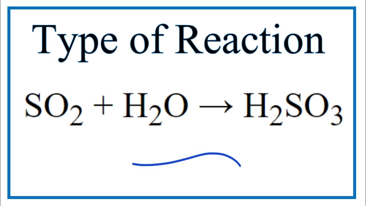 Type of Reaction for SO2 + H2O = H2SO3 - youtube