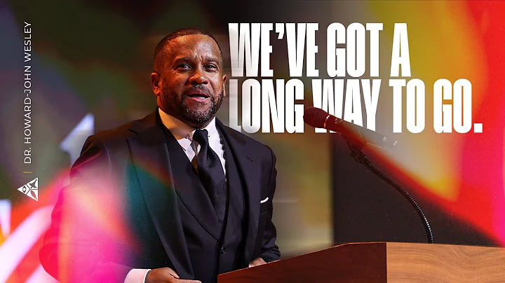 We've Got a Long Way to Go | Dr. Howard-John Wesley