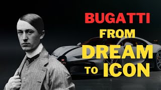 Bugatti: The Passion and Perfection Behind the Iconic Marque