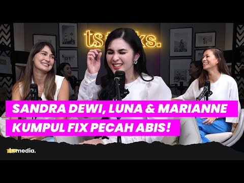 Tipe Suami Sama, Sandra Dewi & Marianne Curhat ke Luna Maya | TS Talks Eps.32