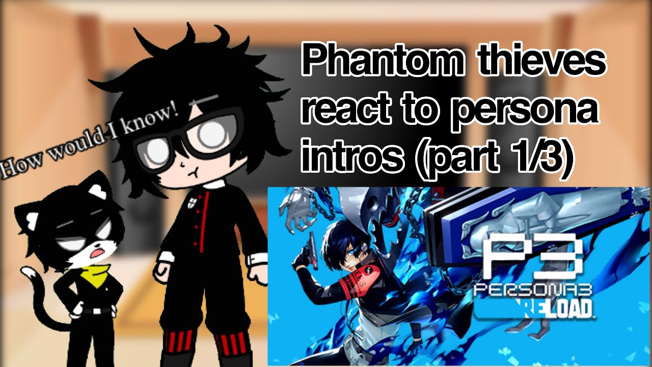 Phantom thieves reacts to persona intros (part 1/3)